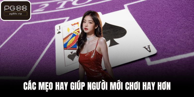 Các mẹo hay giúp người mới chơi hay hơn