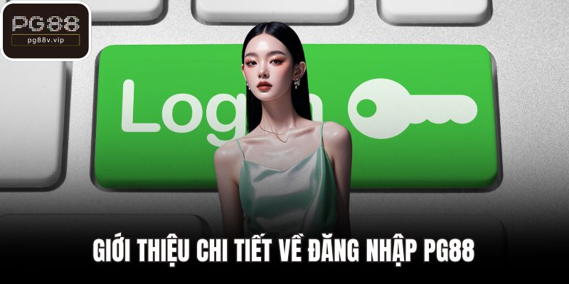Giới thiệu chi tiết về đăng nhập PG88
