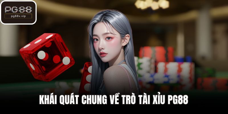 Khái quát chung về trò tài xỉu PG88