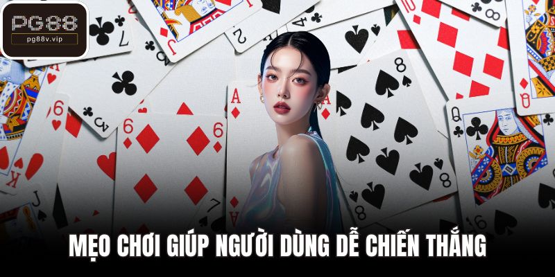 Mẹo chơi giúp người dùng dễ chiến thắng