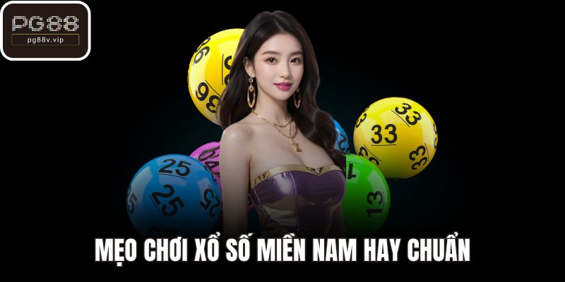 Mẹo chơi xổ số miền nam hay chuẩn