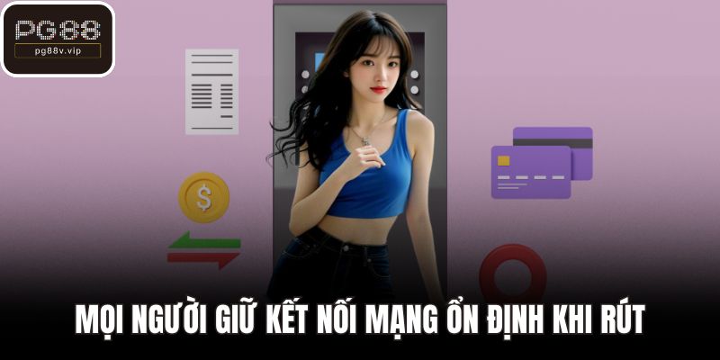 Mọi người giữ kết nối mạng ổn định khi rút