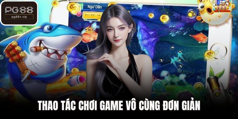 Thao tác chơi game vô cùng đơn giản