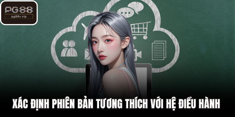Xác định phiên bản tương thích với hệ điều hành 
